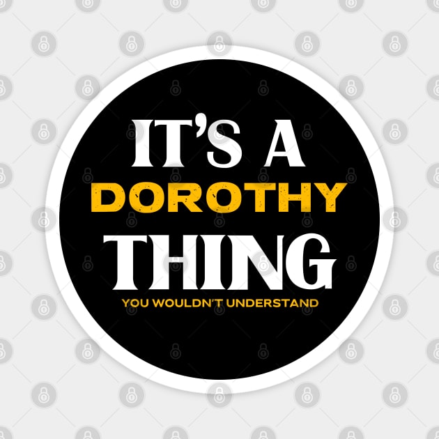 It's a Dorothy Thing You Wouldn't Understand Magnet by Insert Name Here